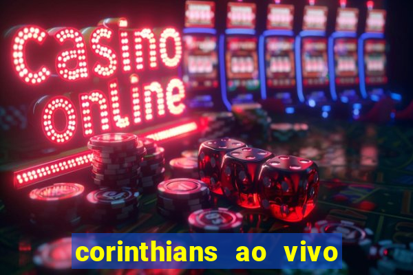 corinthians ao vivo multi multicanal